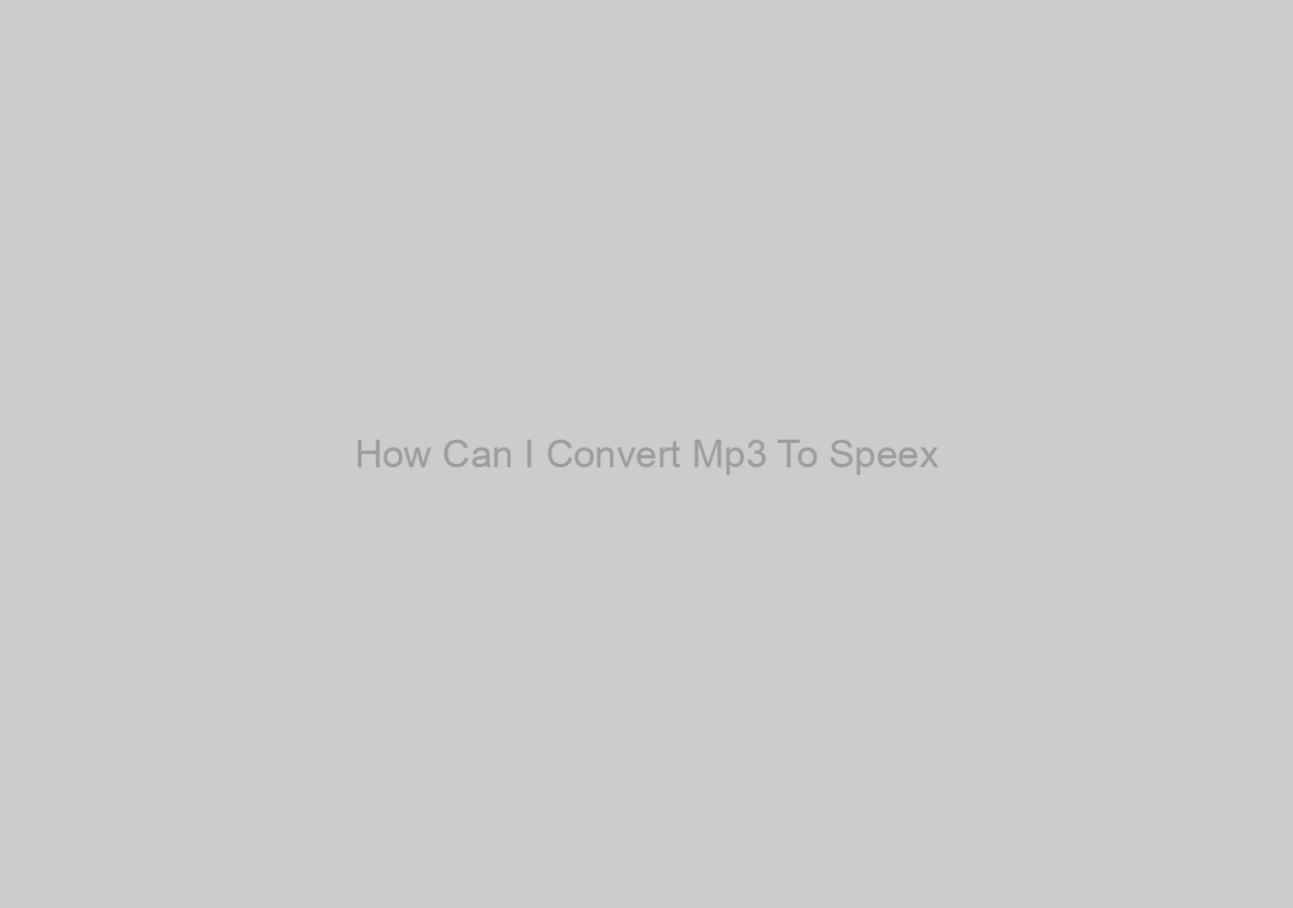 How Can I Convert Mp3 To Speex?